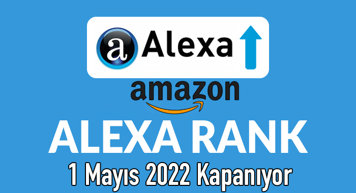 Alexa 1 Mayıs 2022 Kullanımdan Kaldırılıyor